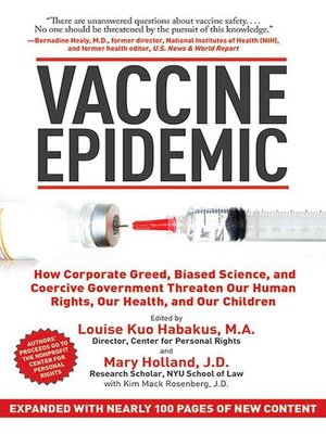 cover image of Vaccine Epidemic: How Corporate Greed, Biased Science, and Coercive Government Threaten Our Human Rights, Our Health, and Our Children